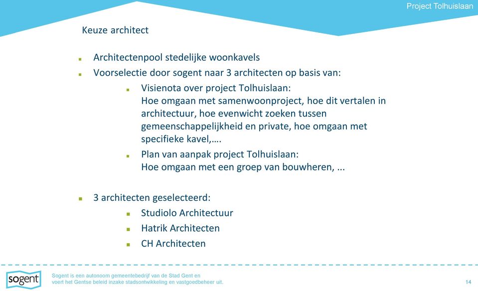en private, hoe omgaan met specifieke kavel,. Plan van aanpak project Tolhuislaan: Hoe omgaan met een groep van bouwheren,.
