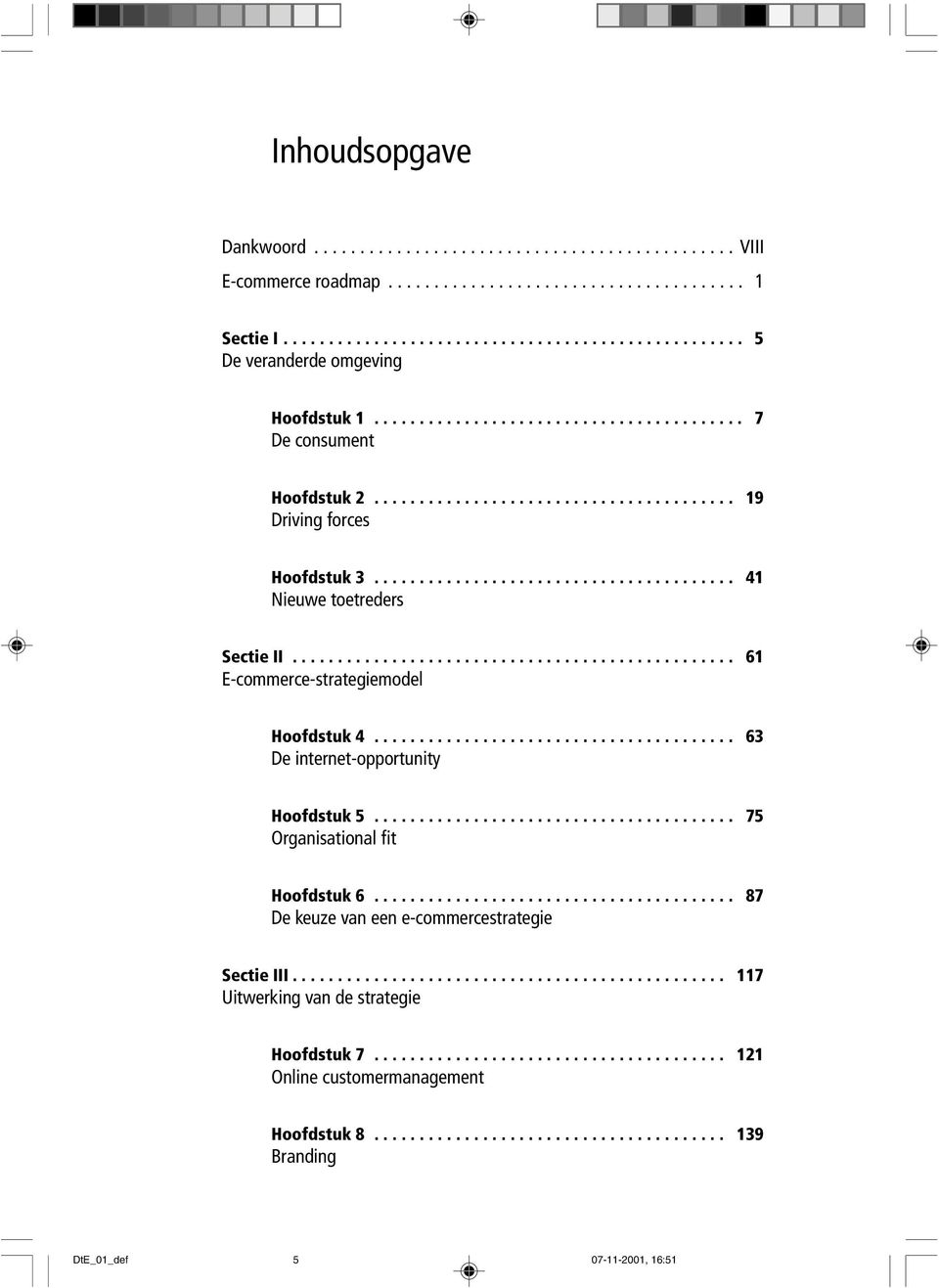 ................................................ 61 E-commerce-strategiemodel Hoofdstuk 4........................................ 63 De internet-opportunity Hoofdstuk 5.