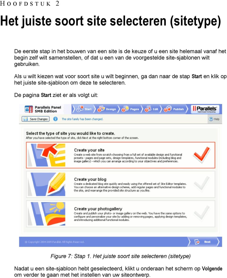 Als u wilt kiezen wat voor soort site u wilt beginnen, ga dan naar de stap Start en klik op het juiste site-sjabloon om deze te selecteren.