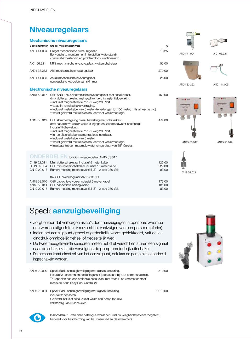 321 MTS mechanische niveauregelaar, vlotterschakelaar 55,00 AN01 33.262 Allfit mechanische niveauregelaar 270,00 AN01 41.