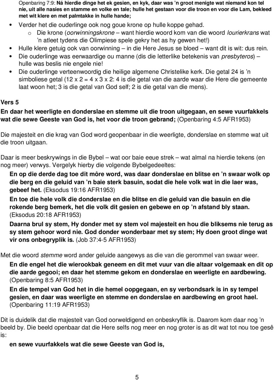 o Die krone (oorwinningskrone want hierdie woord kom van die woord lourierkrans wat n atleet tydens die Olimpiese spele gekry het as hy gewen het!