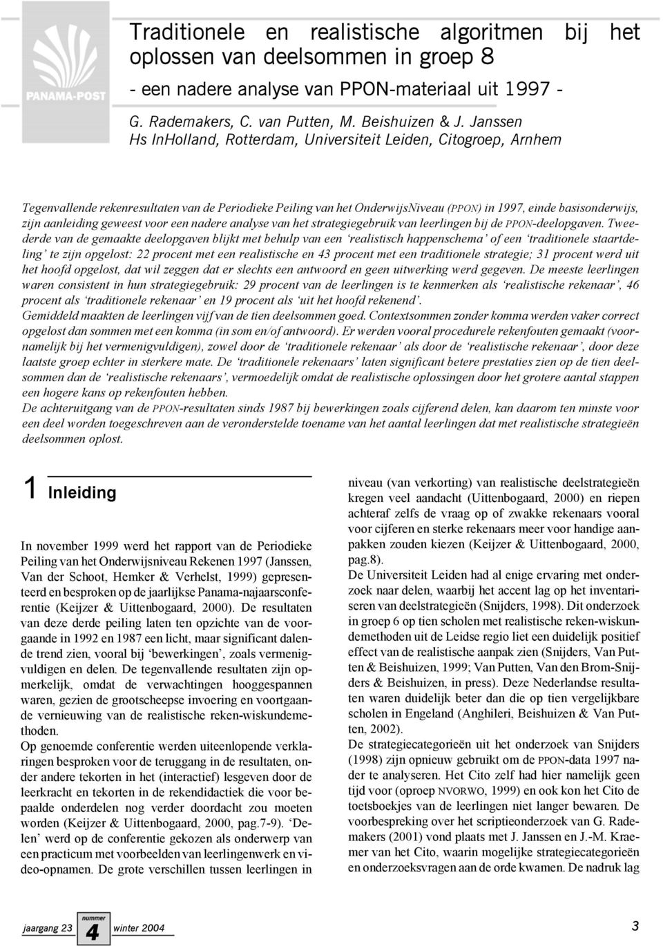 aanleiding geweest voor een nadere analyse van het strategiegebruik van leerlingen bij de PPON-deelopgaven.