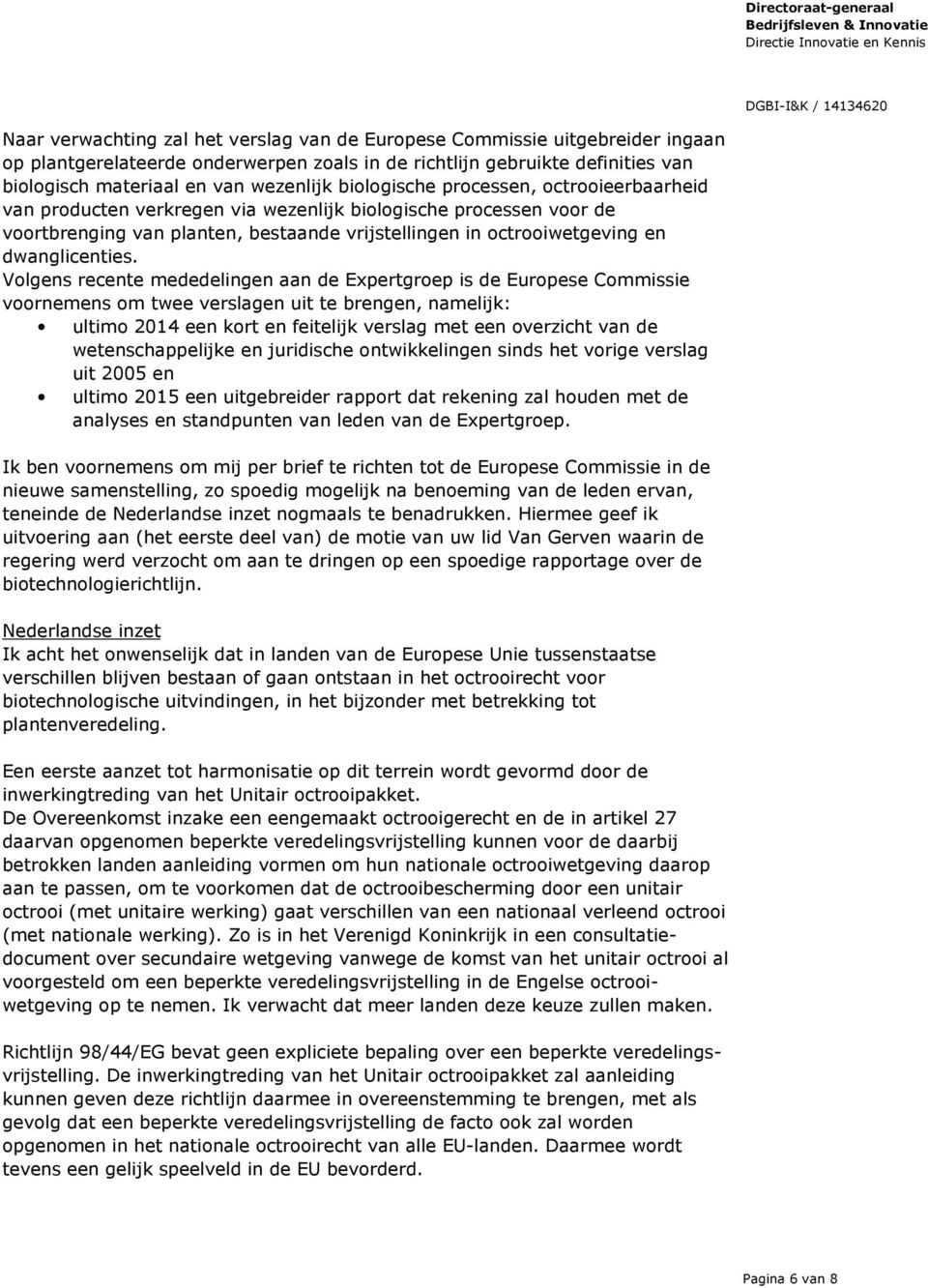 voor de voortbrenging van planten, bestaande vrijstellingen in octrooiwetgeving en dwanglicenties.