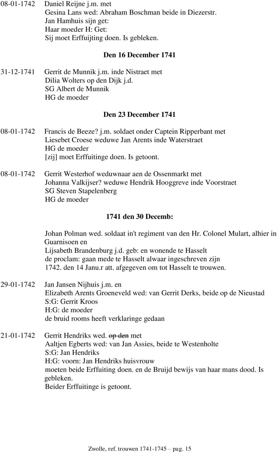 Is getoont. 08-01-1742 Gerrit Westerhof weduwnaar aen de Ossenmarkt met Johanna Valkijser?