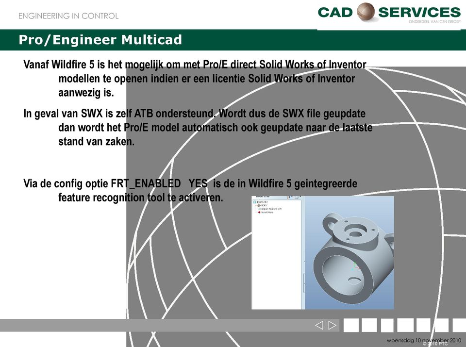 Wordt dus de SWX file geupdate dan wordt het Pro/E model automatisch ook geupdate naar de laatste stand van