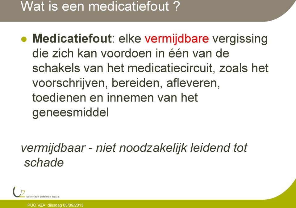 één van de schakels van het medicatiecircuit, zoals het