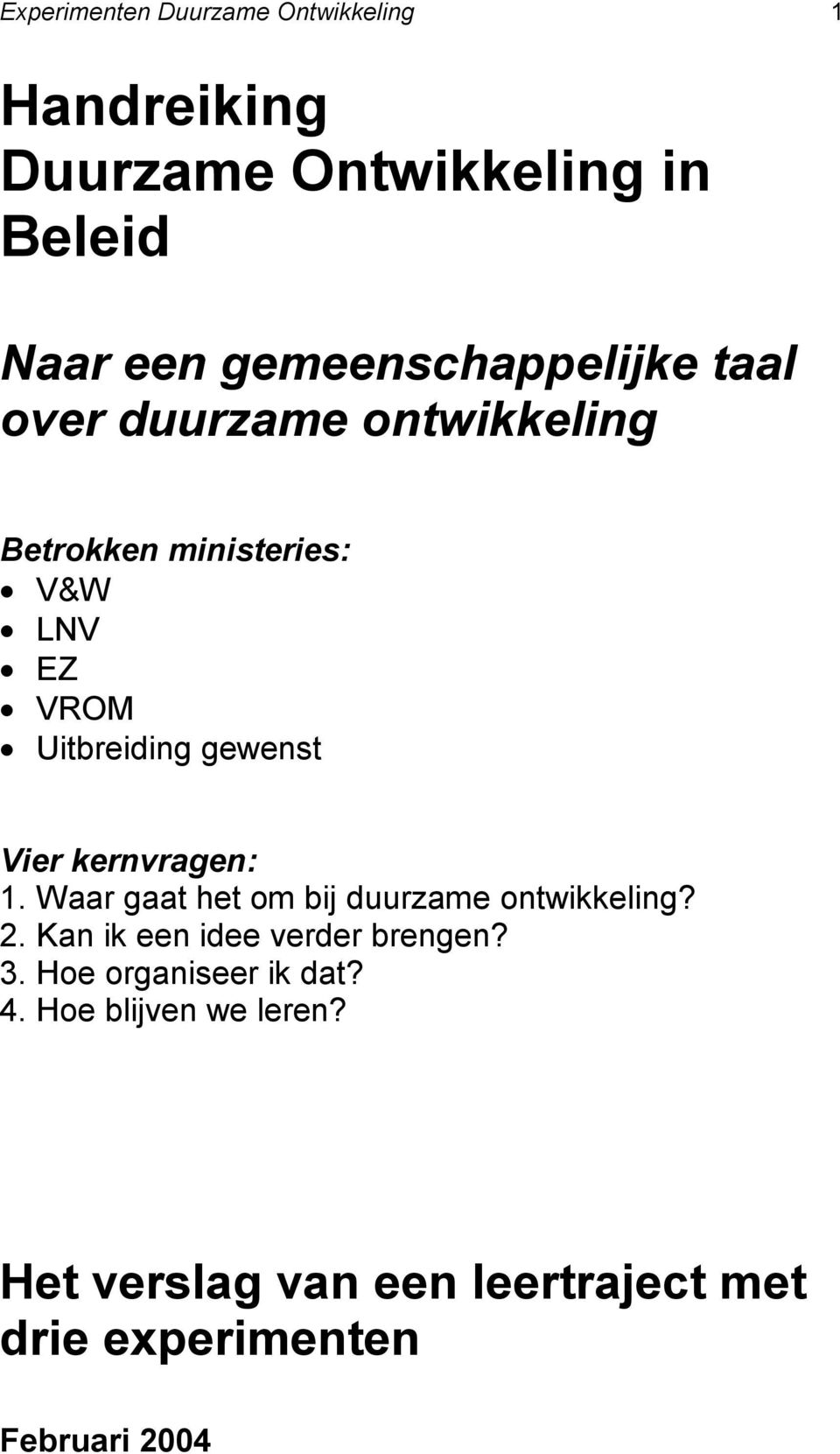 gewenst Vier kernvragen: 1. Waar gaat het om bij duurzame ontwikkeling? 2.