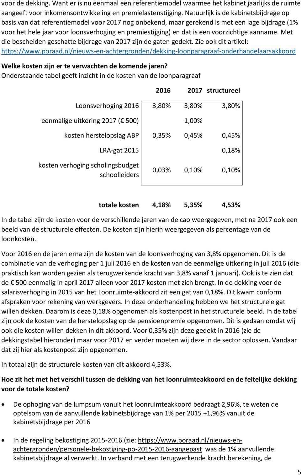 is een voorzichtige aanname. Met die bescheiden geschatte bijdrage van 2017 zijn de gaten gedekt. Zie ook dit artikel: https://www.poraad.