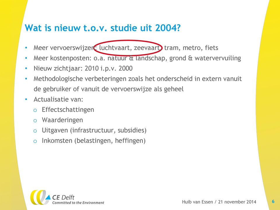 p.v. 2000 Methodologische verbeteringen zoals het onderscheid in extern vanuit de gebruiker of vanuit de