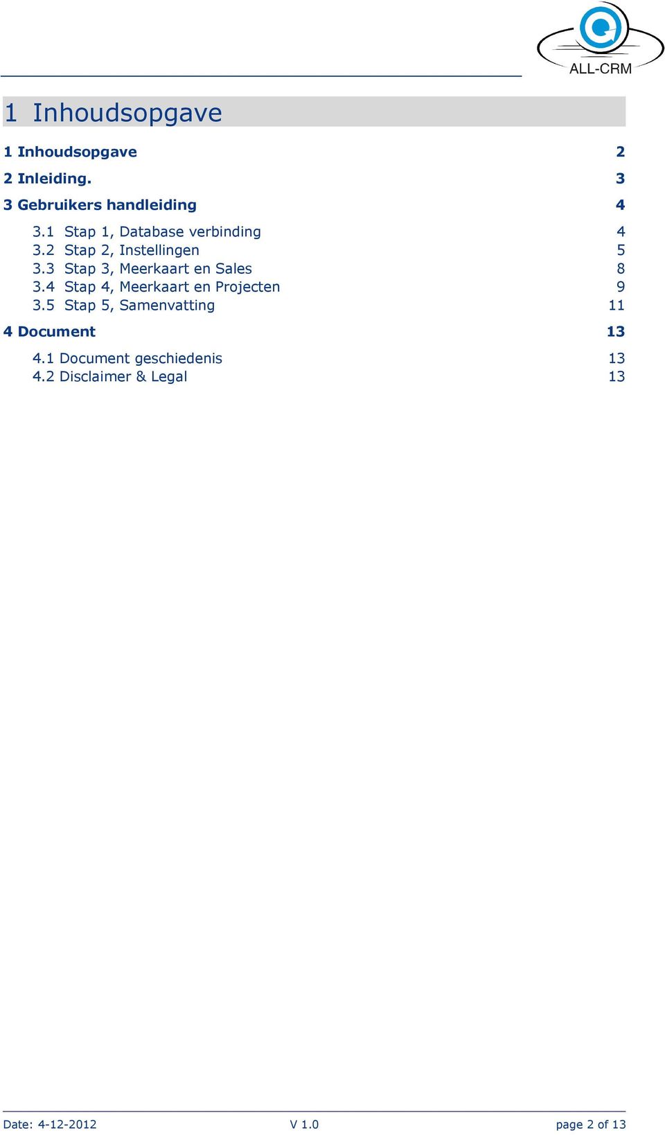 3 Stap 3, Meerkaart en Sales 8 3.4 Stap 4, Meerkaart en Projecten 9 3.