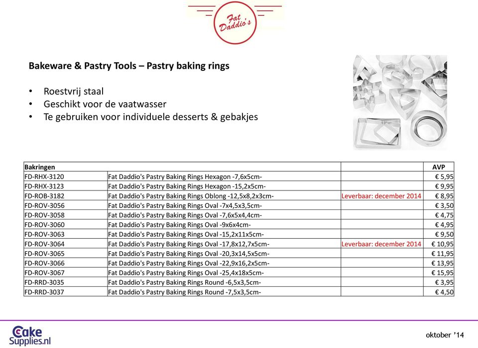 FD-ROV-3056 Fat Daddio's Pastry Baking Rings Oval -7x4,5x3,5cm- 3,50 FD-ROV-3058 Fat Daddio's Pastry Baking Rings Oval -7,6x5x4,4cm- 4,75 FD-ROV-3060 Fat Daddio's Pastry Baking Rings Oval -9x6x4cm-
