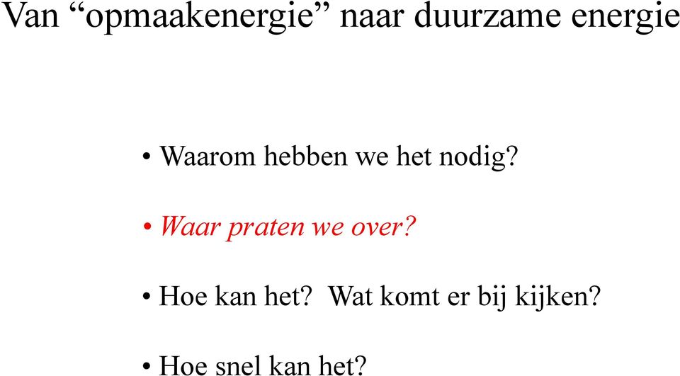 Waar praten we over? Hoe kan het?