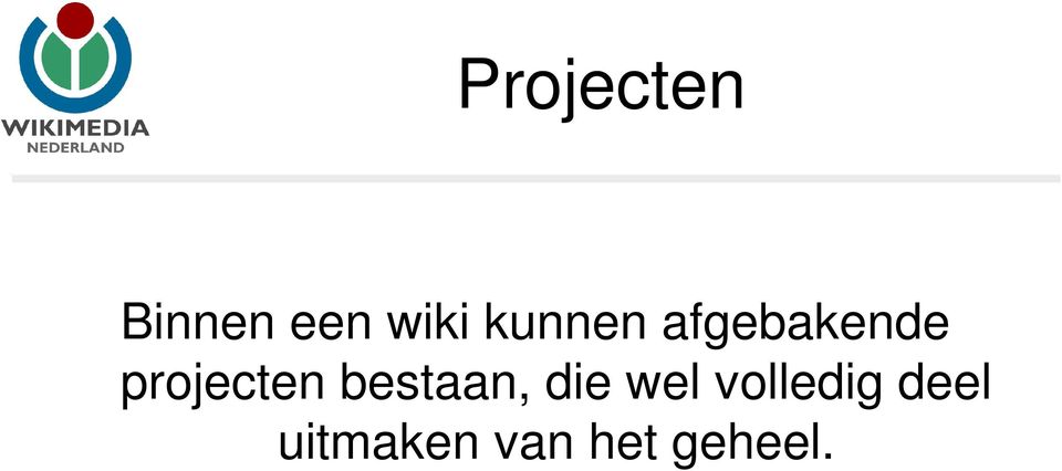 projecten bestaan, die wel