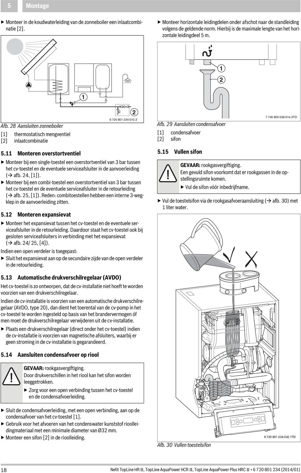 TD 5. Monteren overstortventiel Monteer bij een single-toestel een overstortventiel van bar tussen het cv-toestel en de eventuele serviceafsluiter in de aanvoerleiding ( afb. 4, []).