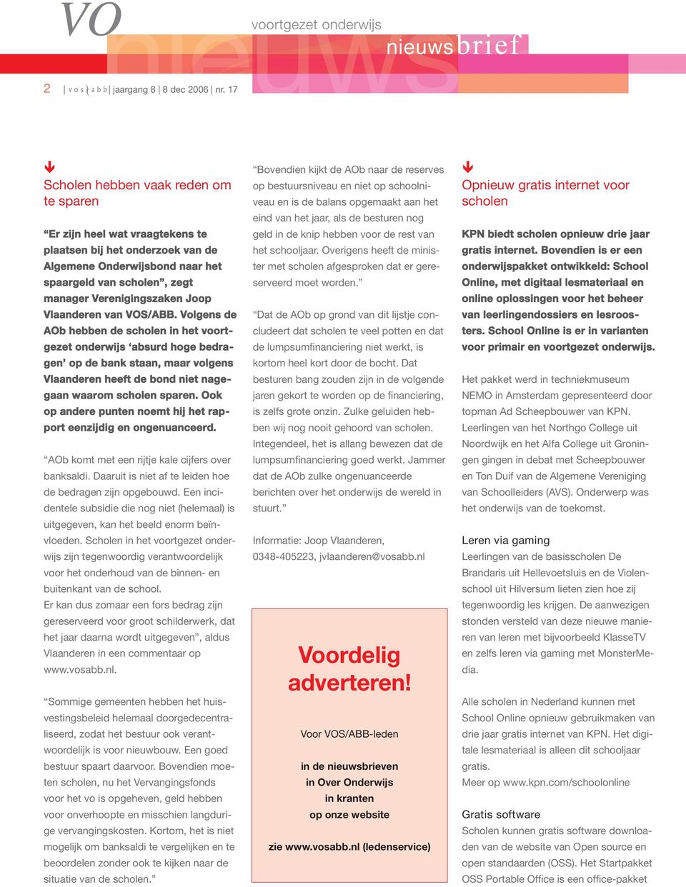 Ook op andere punten noemt hij het rapport eenzijdig en ongenuanceerd. AOb komt met een rijtje kale cijfers over banksaldi. Daaruit is niet af te leiden hoe de bedragen zijn opgebouwd.