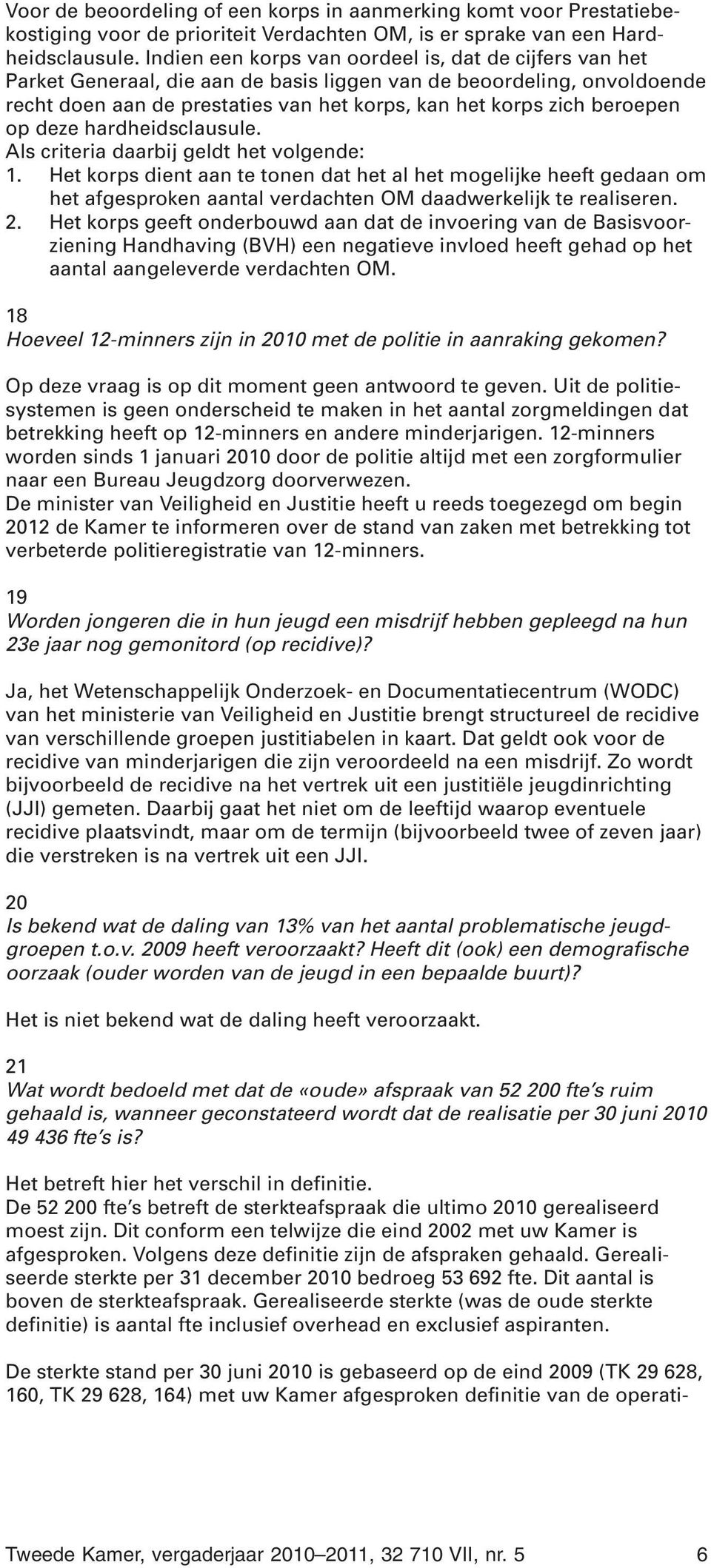 beroepen op deze hardheidsclausule. Als criteria daarbij geldt het volgende: 1.