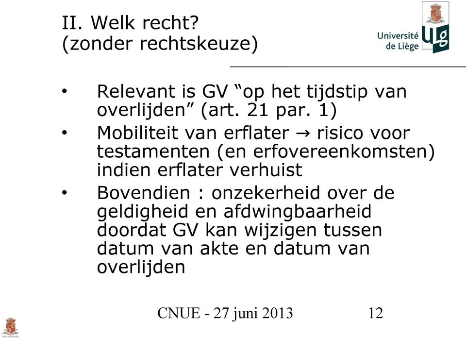 1) Mobiliteit van erflater risico voor testamenten (en erfovereenkomsten) indien