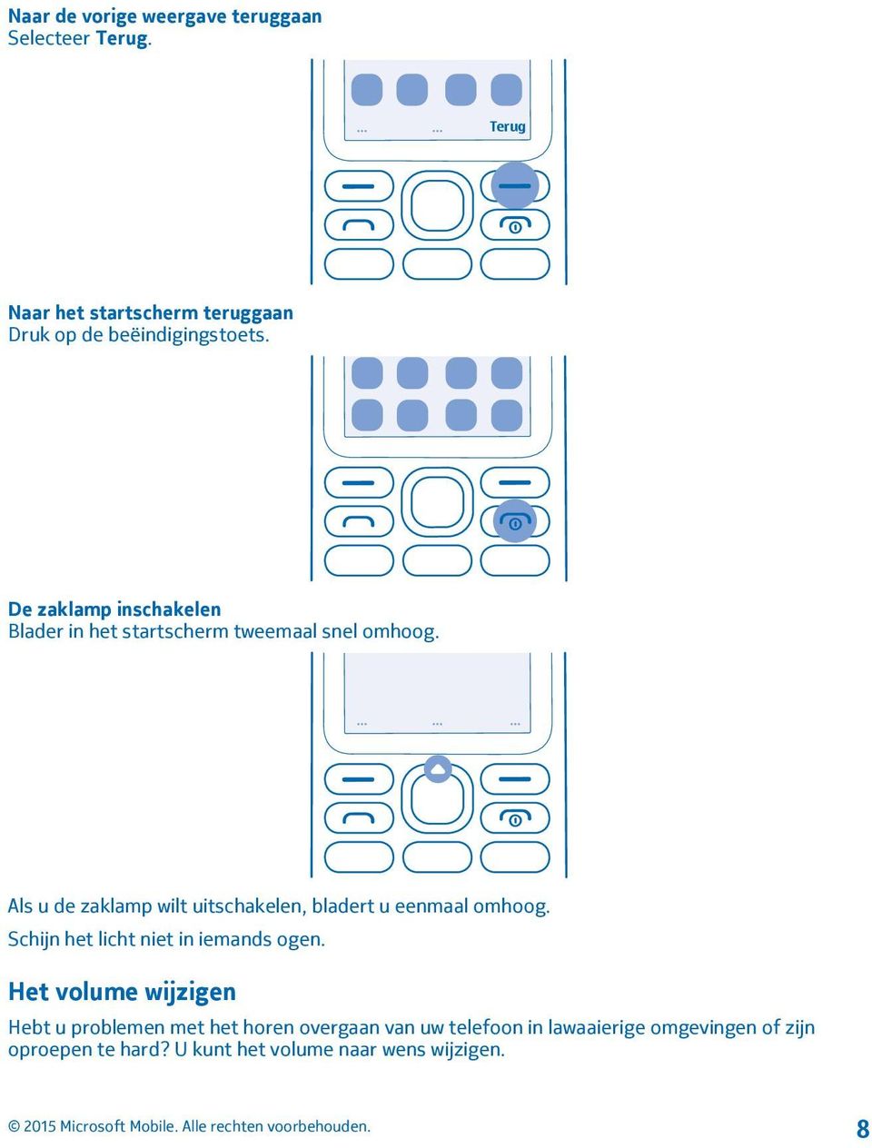 De zaklamp inschakelen Blader in het startscherm tweemaal snel omhoog.