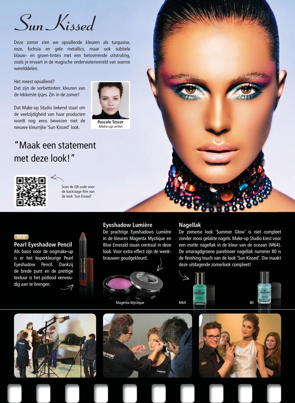 Dat Make-up Studio bekend staat om de veelzijdigheid van haar producten wordt nog eens bewezen met de nieuwe kleurrijke Sun Kissed look. Pascale Tesser Make-up artist Maak een statement met deze look!