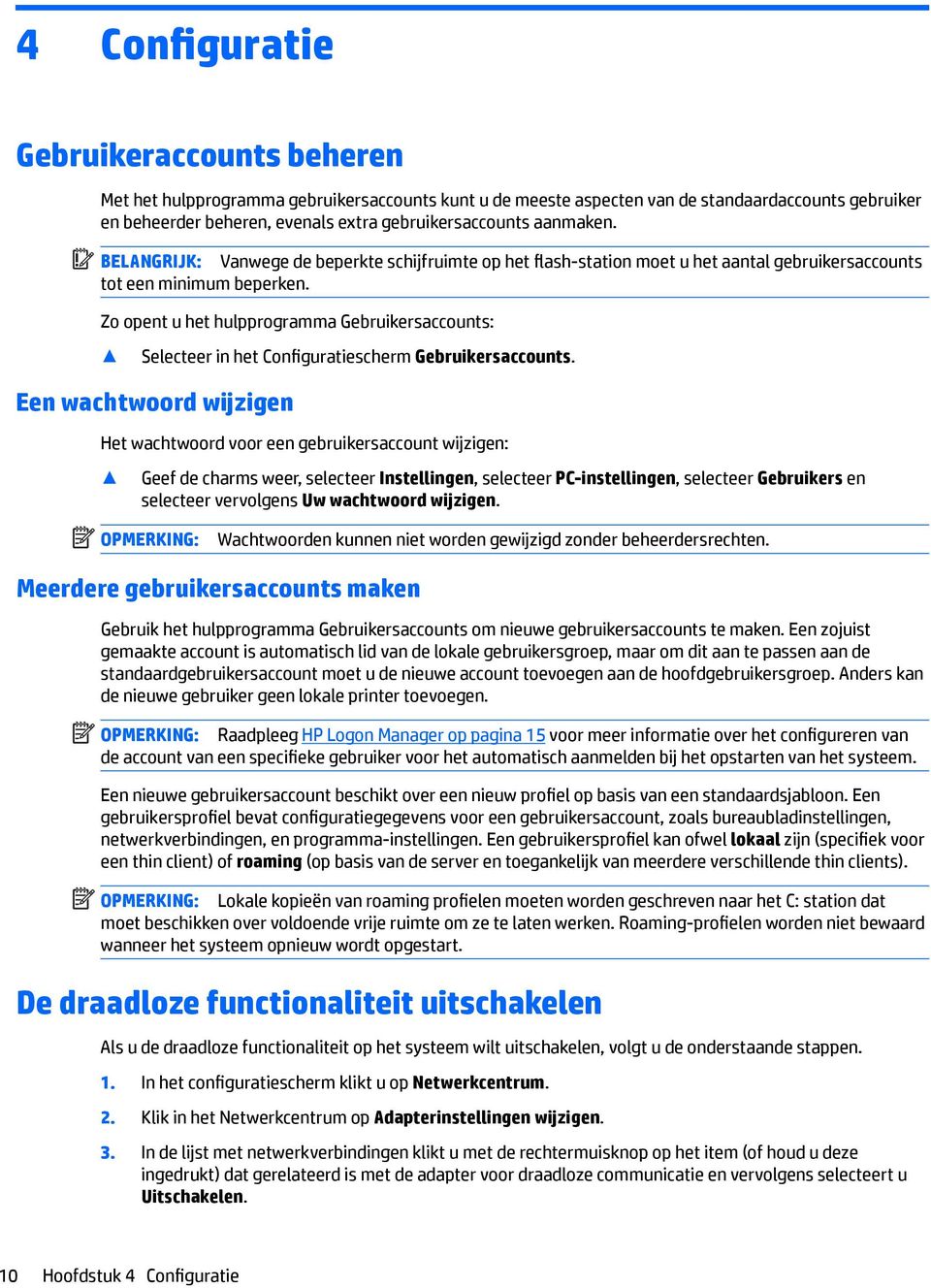 Zo opent u het hulpprogramma Gebruikersaccounts: Selecteer in het Configuratiescherm Gebruikersaccounts.