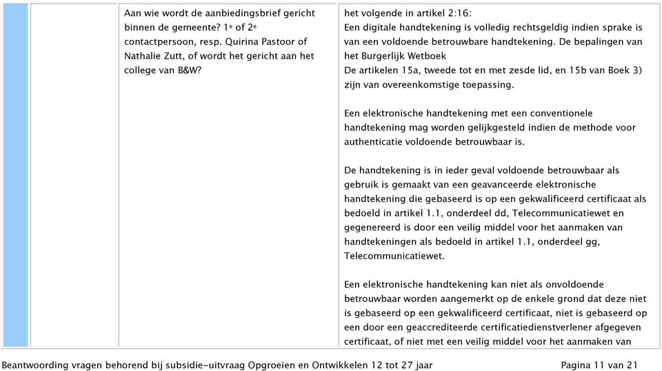 De bepalingen van het Burgerlijk Wetboek De artikelen 15a, tweede tot en met zesde lid, en 15b van Boek 3) zijn van overeenkomstige toepassing.