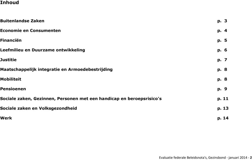 7 Maatschappelijk integratie en Armoedebestrijding p. 8 Mobiliteit p. 8 Pensioenen p.