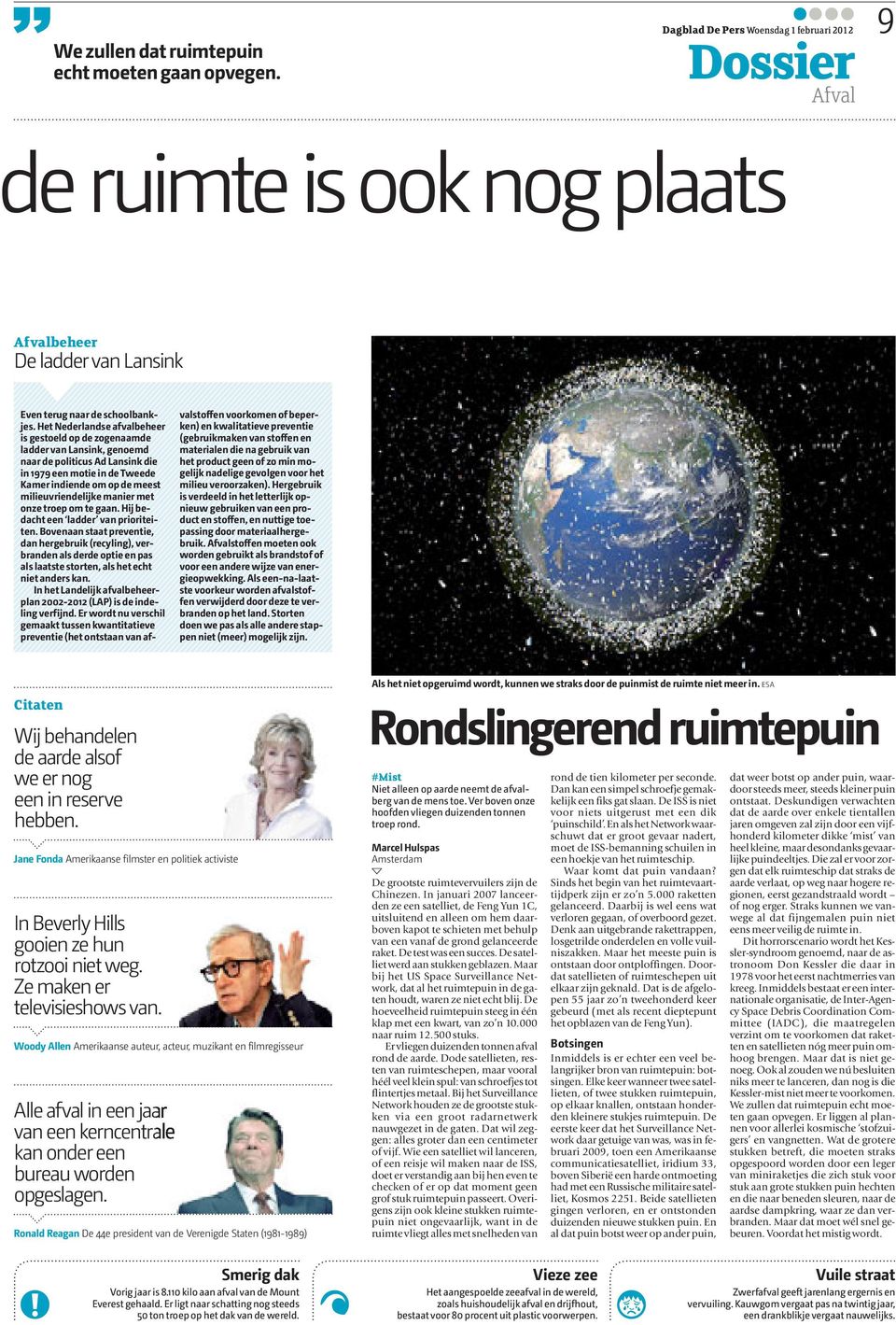 Het Nederlandse afvalbeheer is gestoeld op de zogenaamde ladder van Lansink, genoemd naar de politicus Ad Lansink die in 1979 een motie in de Tweede Kamer indiende om op de meest milieuvriendelijke