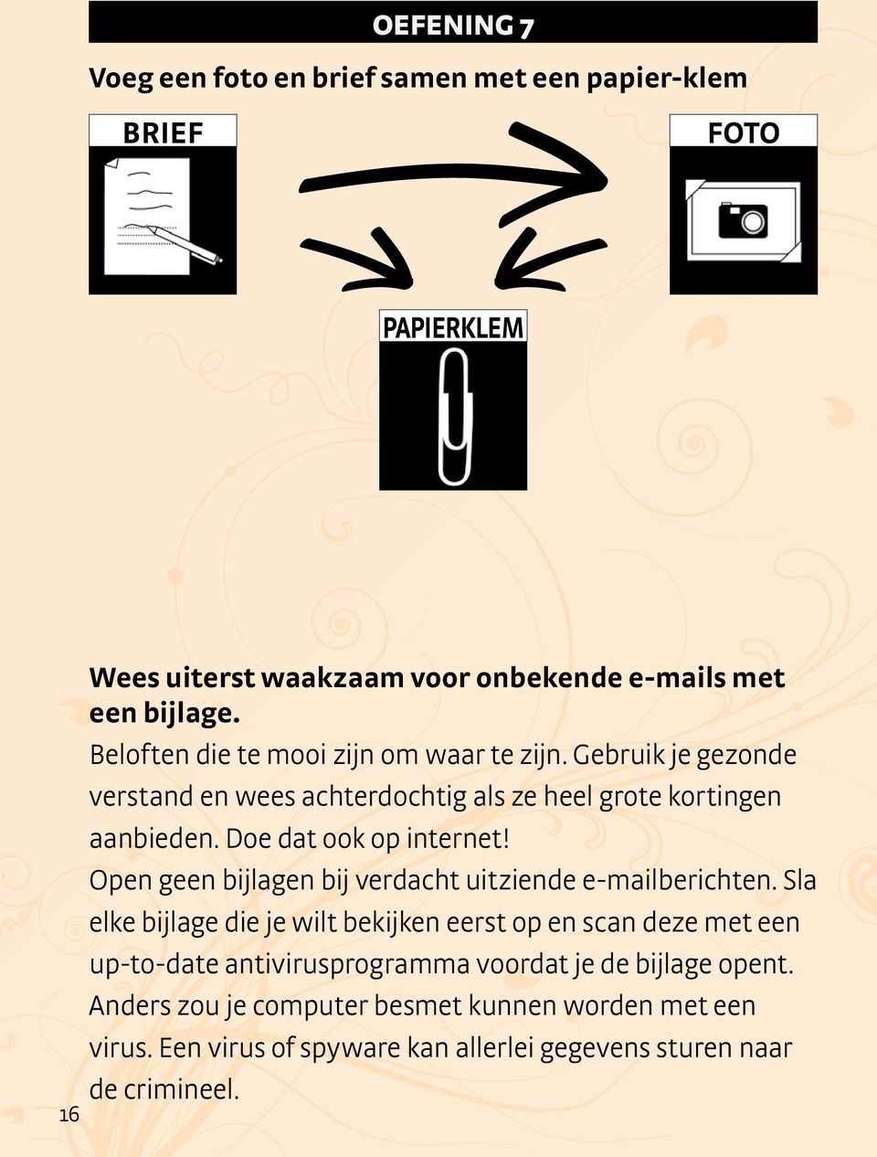 Doe dat ook op internet! Open geen bijlagen bij verdacht uitziende e-mailberichten.