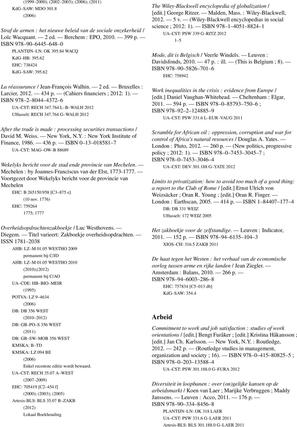 (Cahiers financiers ; 2012: 1). ISBN 978 2 8044 4372 6 UA CST: RECH 347.764 L B WALH 2012 UHasselt: RECH 347.764 G WALH 2012 After the trade is made : processing securities transactions / David M.