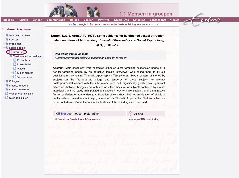 " Abstract: Male passersby were contacted either on a fear-arousing suspension bridge or a non-fear-arousing bridge by an attractive female interviewer who asked them to fill out questionnaires