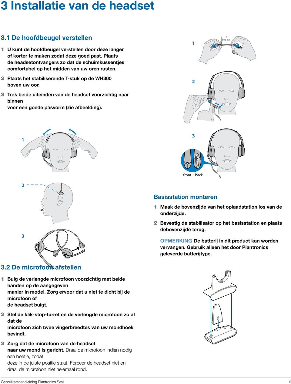 3 Trek beide uiteinden van de headset voorzichtig naar binnen voor een goede pasvorm (zie afbeelding). 1 2 2" 50.