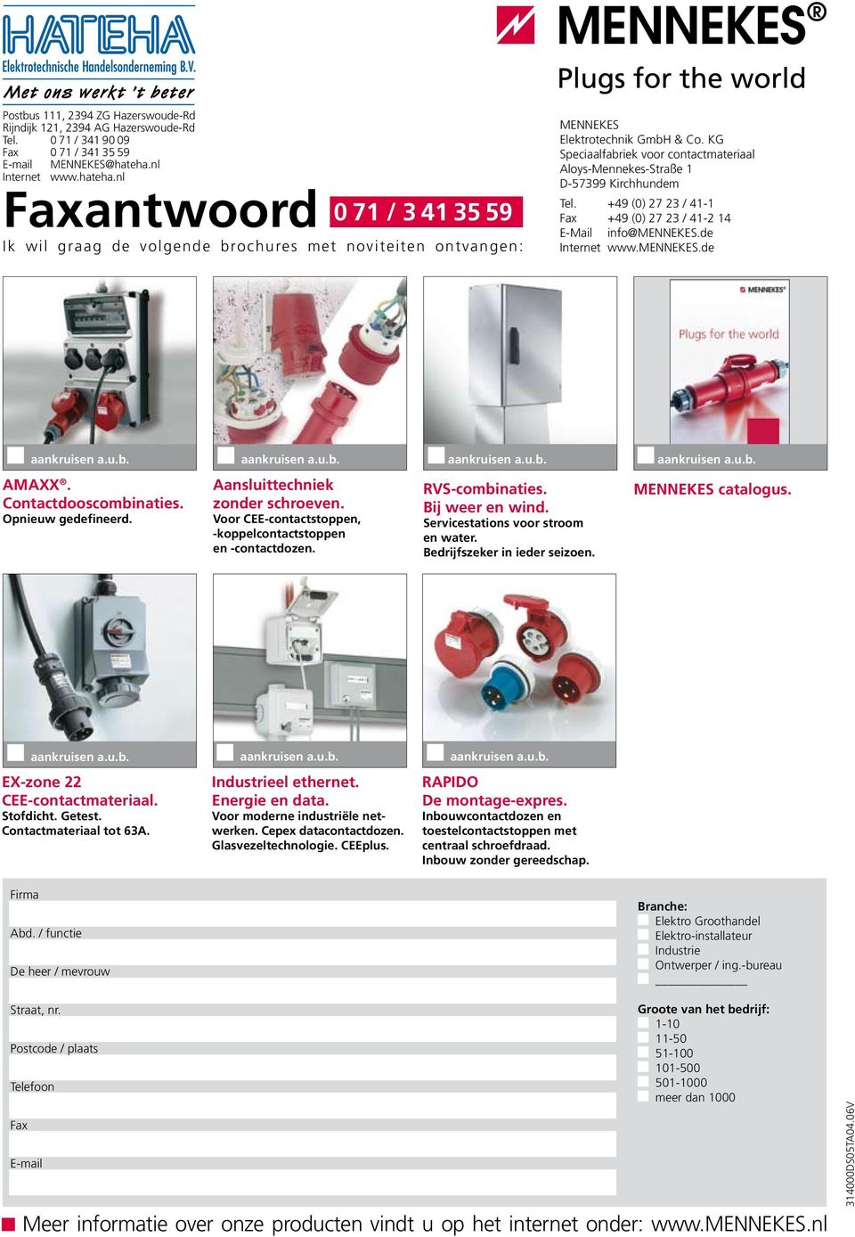 KG Speciaalfabriek voor contactmateriaal Aloys-Mennekes-Straße 1 D-57399 Kirchhundem Tel. +49 (0) 27 23 / 41-1 Fax +49 (0) 27 23 / 41-2 14 E-Mail info@mennekes.de Internet www.mennekes.de AMAXX.