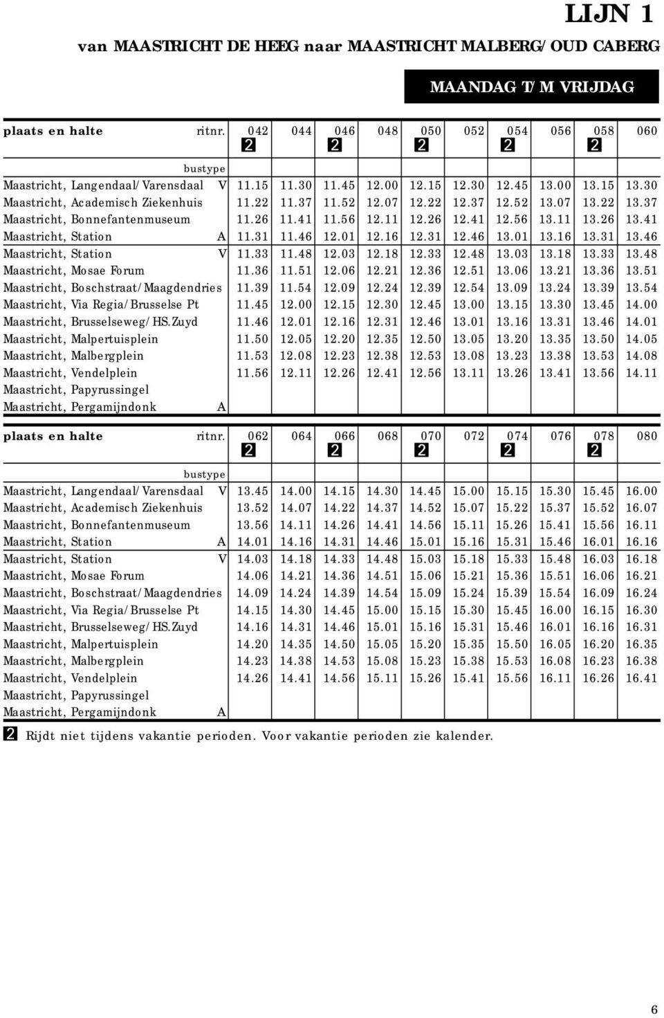 3.6 3.4 Maastricht, Station A.3.46.0.6.3.46 3.0 3.6 3.3 3.46 Maastricht, Station V.33.48.03.8.33.48 3.03 3.8 3.33 3.48 Maastricht, Mosae Forum.36.5.06..36.5 3.06 3. 3.36 3.