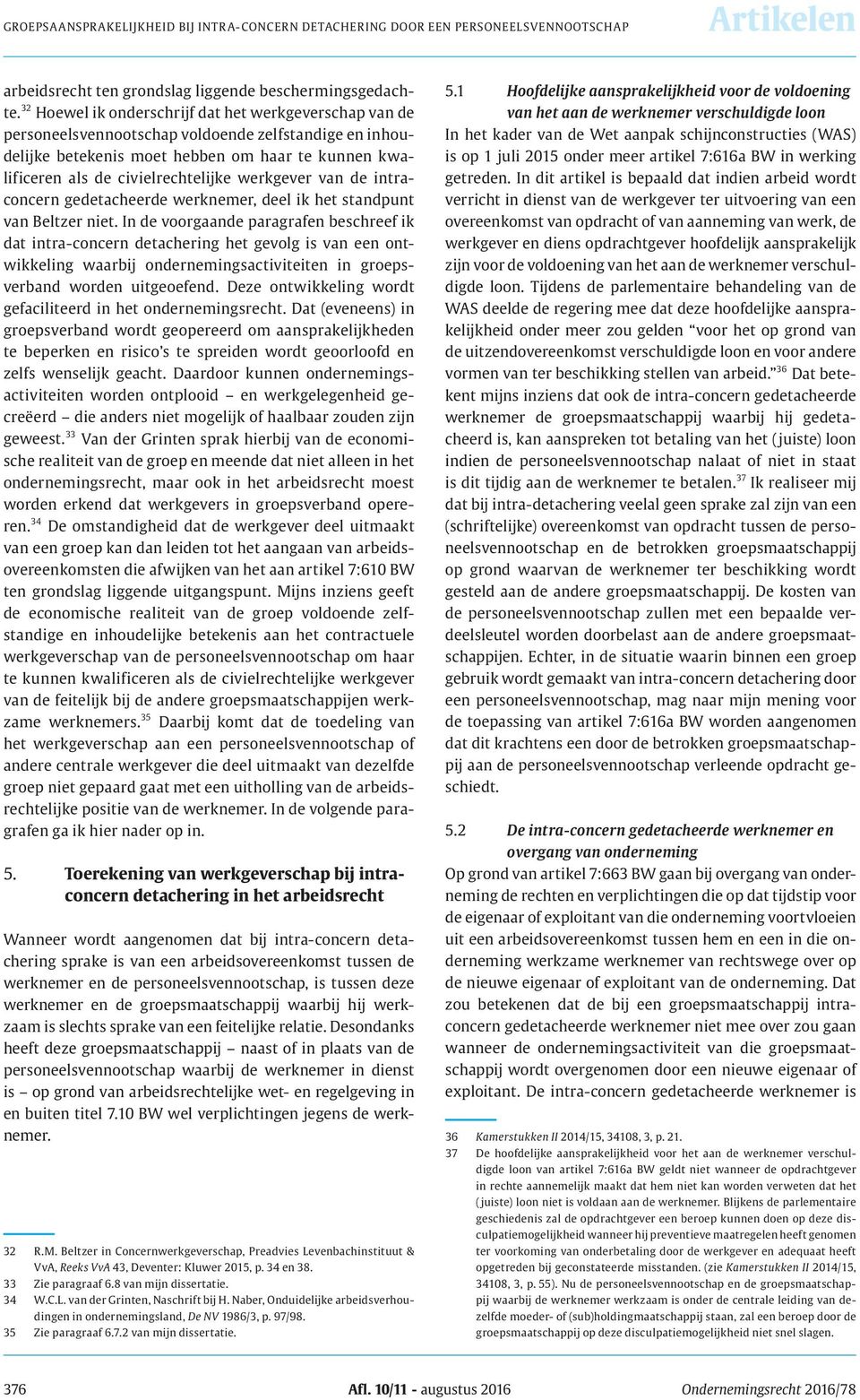 werkgever van de intraconcern gedetacheerde werknemer, deel ik het standpunt van Beltzer niet.