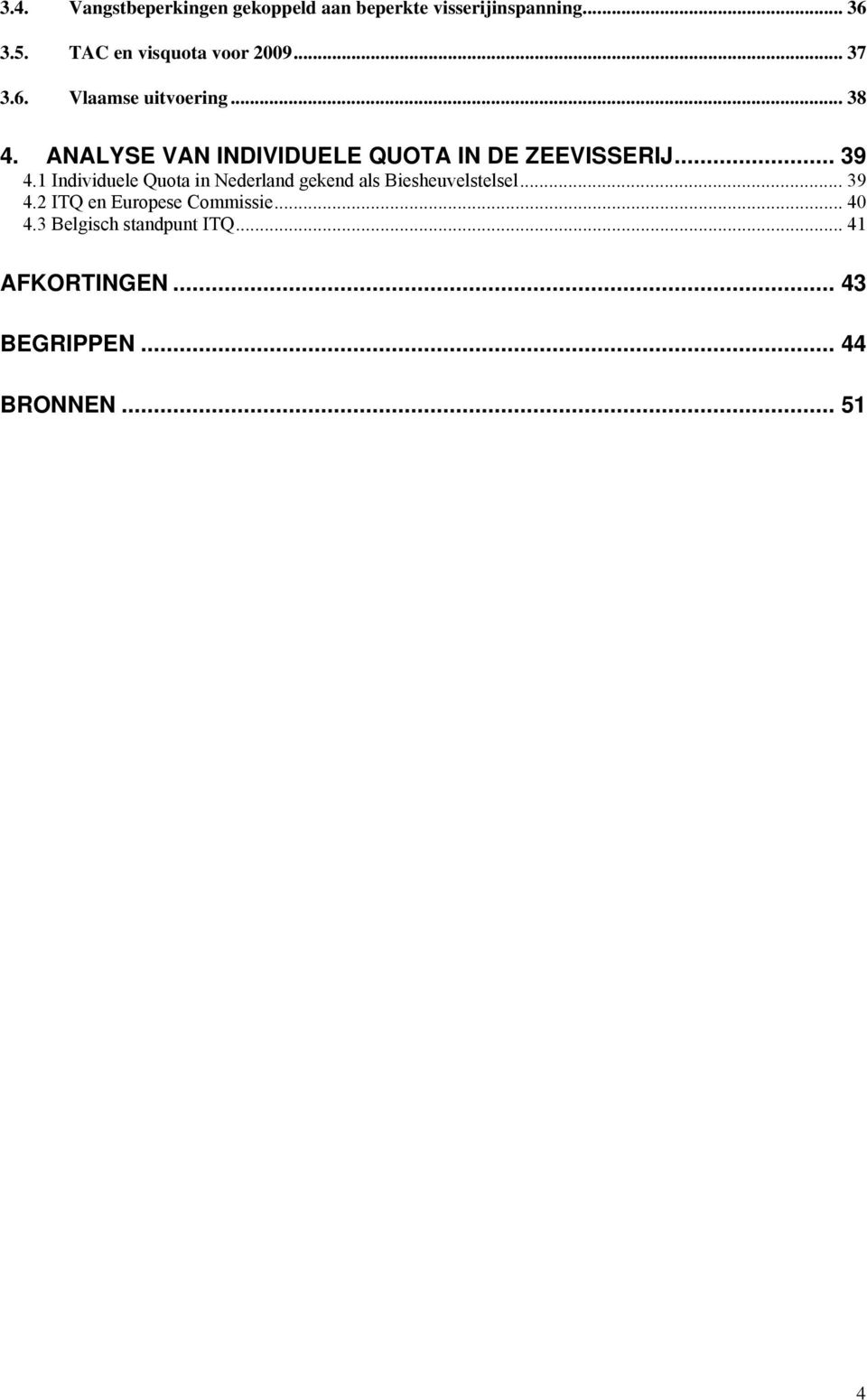 ANALYSE VAN INDIVIDUELE QUOTA IN DE ZEEVISSERIJ... 39 4.