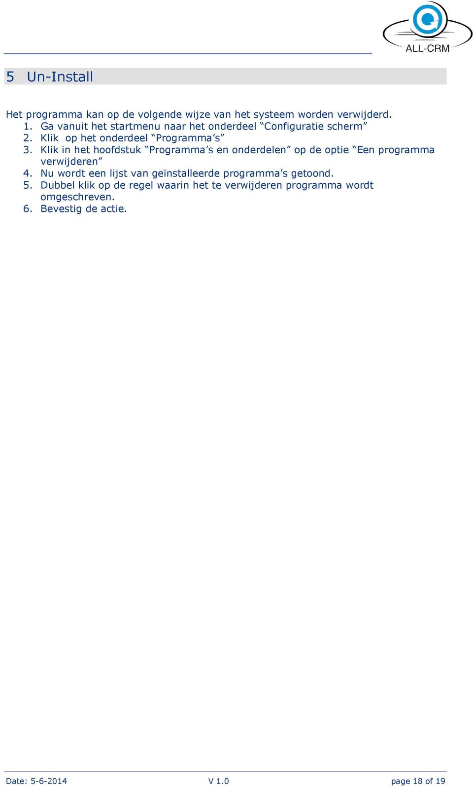 Klik in het hoofdstuk Programma s en onderdelen op de optie Een programma verwijderen 4.