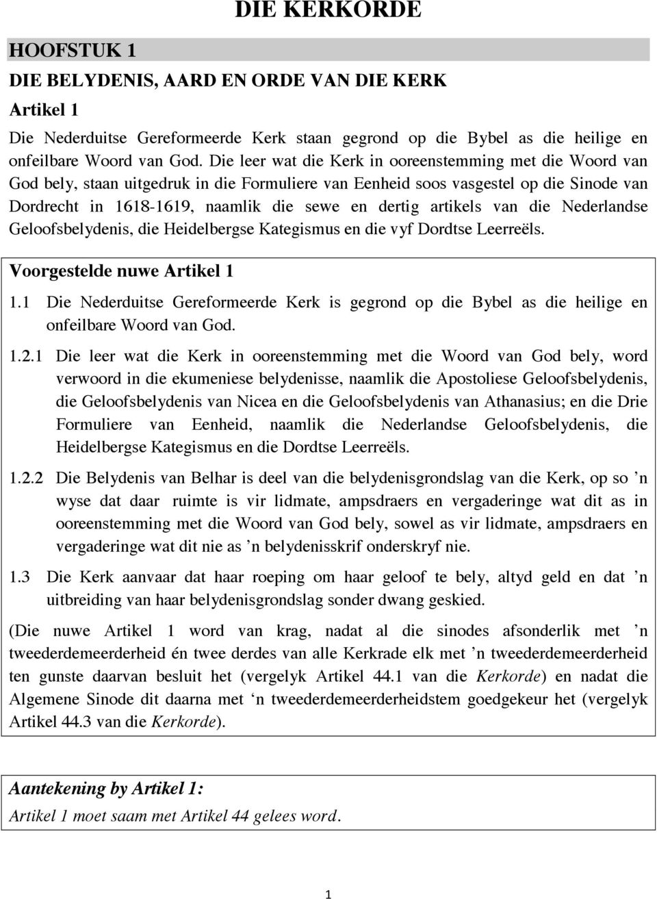 artikels van die Nederlandse Geloofsbelydenis, die Heidelbergse Kategismus en die vyf Dordtse Leerreëls. Voorgestelde nuwe Artikel 1 1.