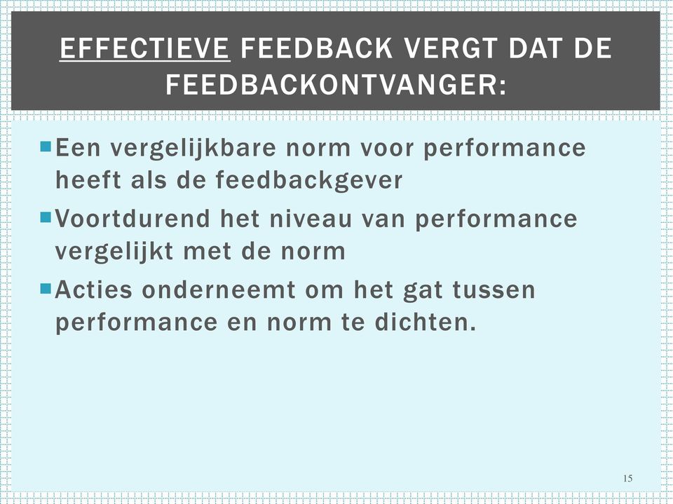 Voortdurend het niveau van performance vergelijkt met de norm