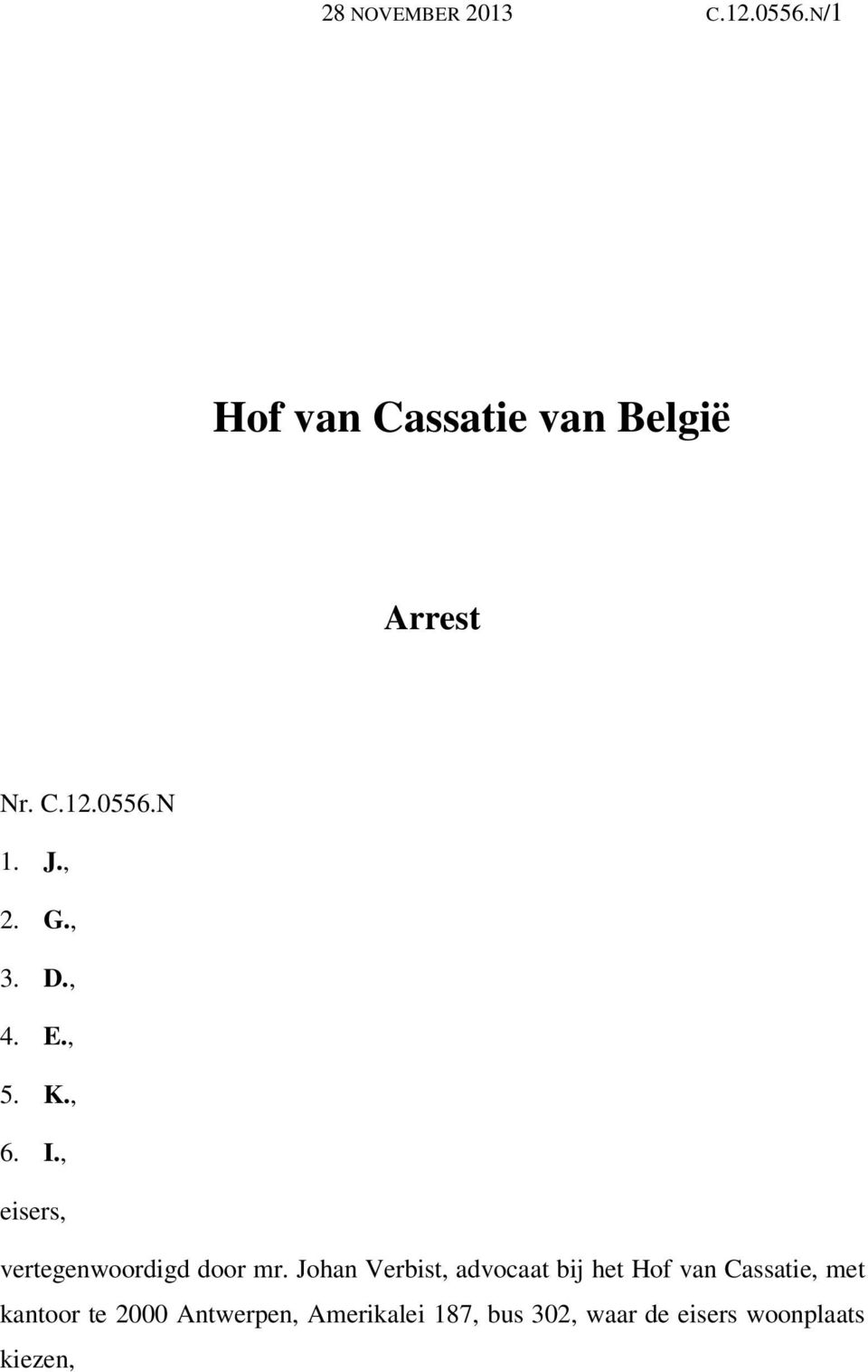 Johan Verbist, advocaat bij het Hof van Cassatie, met kantoor te 2000