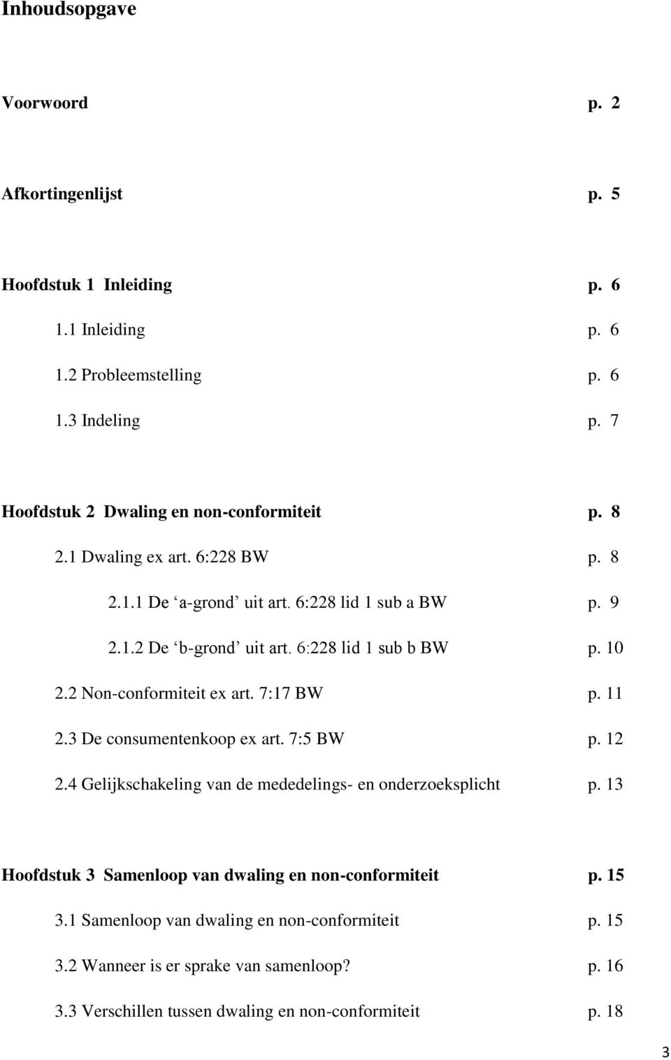 6:228 lid 1 sub b BW p. 10 2.2 Non-conformiteit ex art. 7:17 BW p. 11 2.3 De consumentenkoop ex art. 7:5 BW p. 12 2.