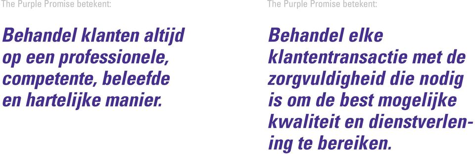 The Purple Promise betekent: Behandel elke klantentransactie met de