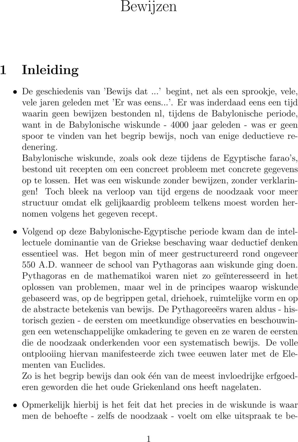 begrip bewijs, noch van enige deductieve redenering.