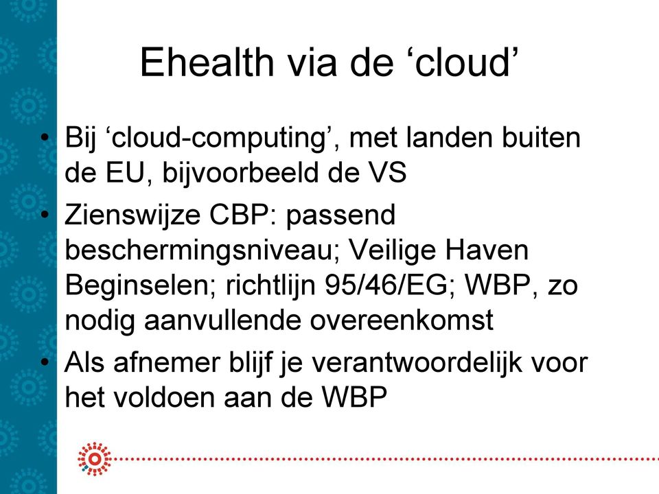 Veilige Haven Beginselen; richtlijn 95/46/EG; WBP, zo nodig