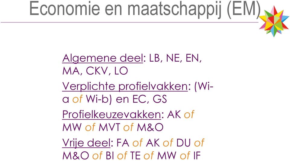 Wi-b) en EC, GS Profielkeuzevakken: AK of MW of MVT of