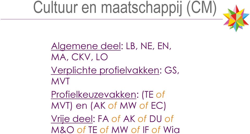 Profielkeuzevakken: (TE of MVT) en (AK of MW of EC)