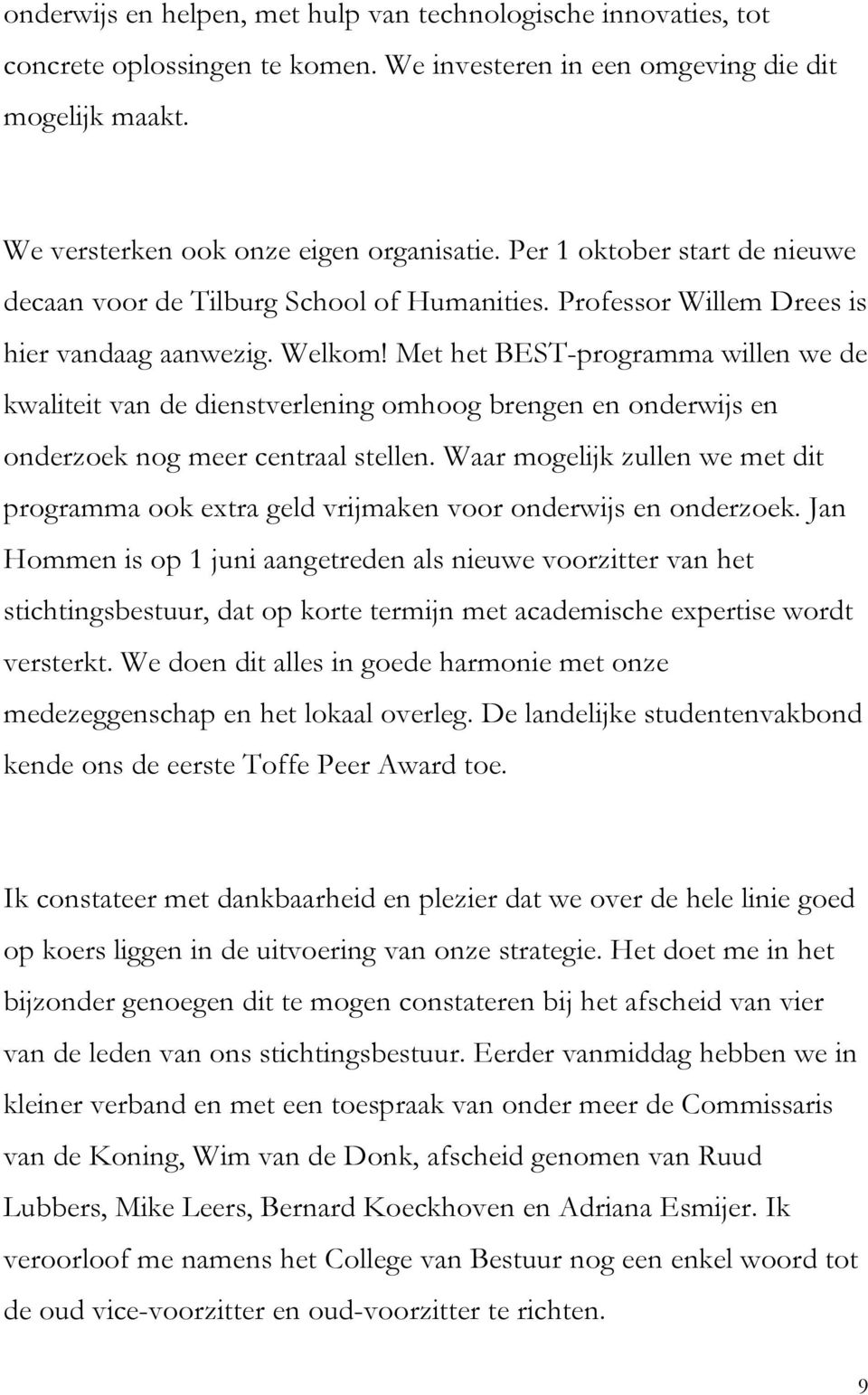 Met het BEST-programma willen we de kwaliteit van de dienstverlening omhoog brengen en onderwijs en onderzoek nog meer centraal stellen.