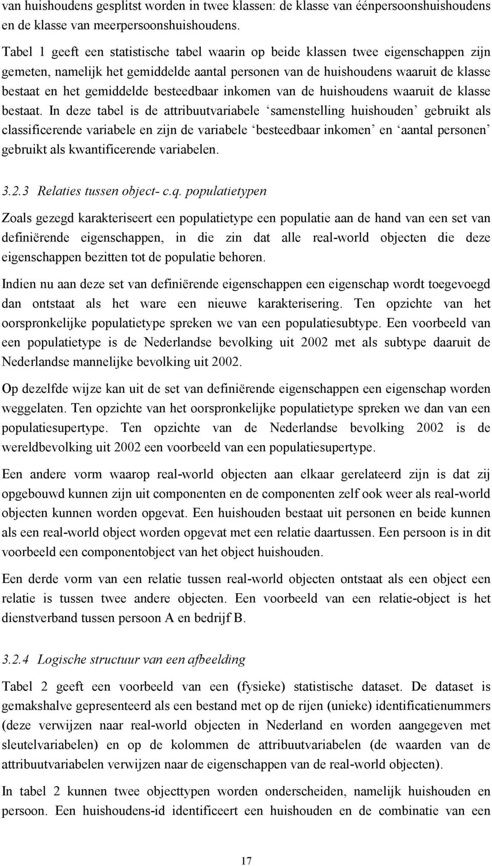 besteedbaar inkomen van de huishoudens waaruit de klasse bestaat.