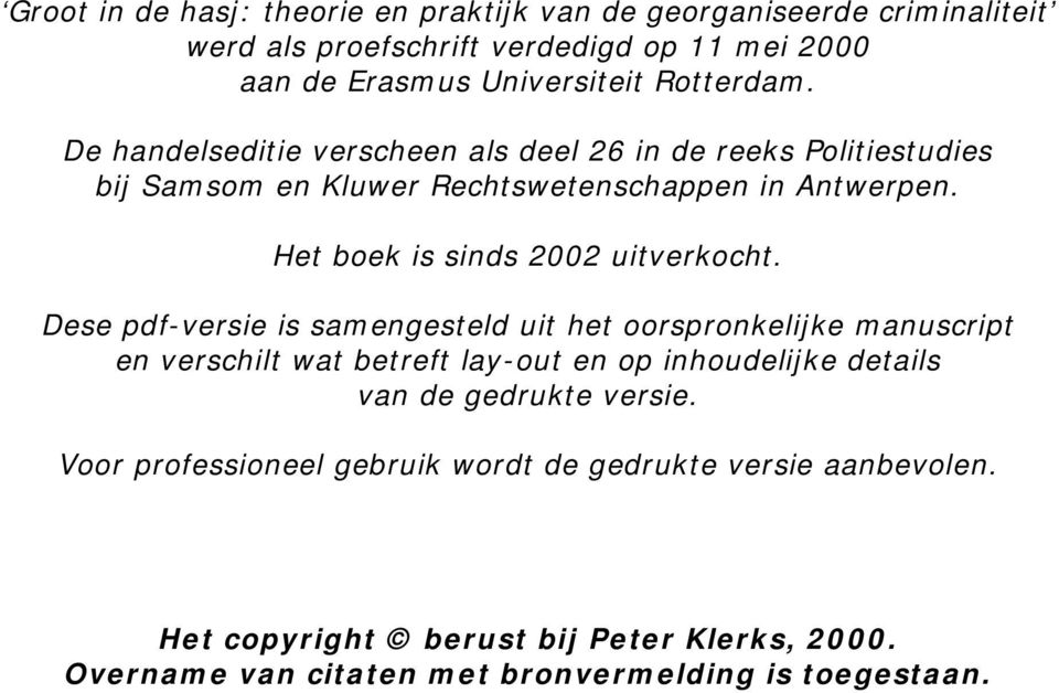 Het boek is sinds 2002 uitverkocht.