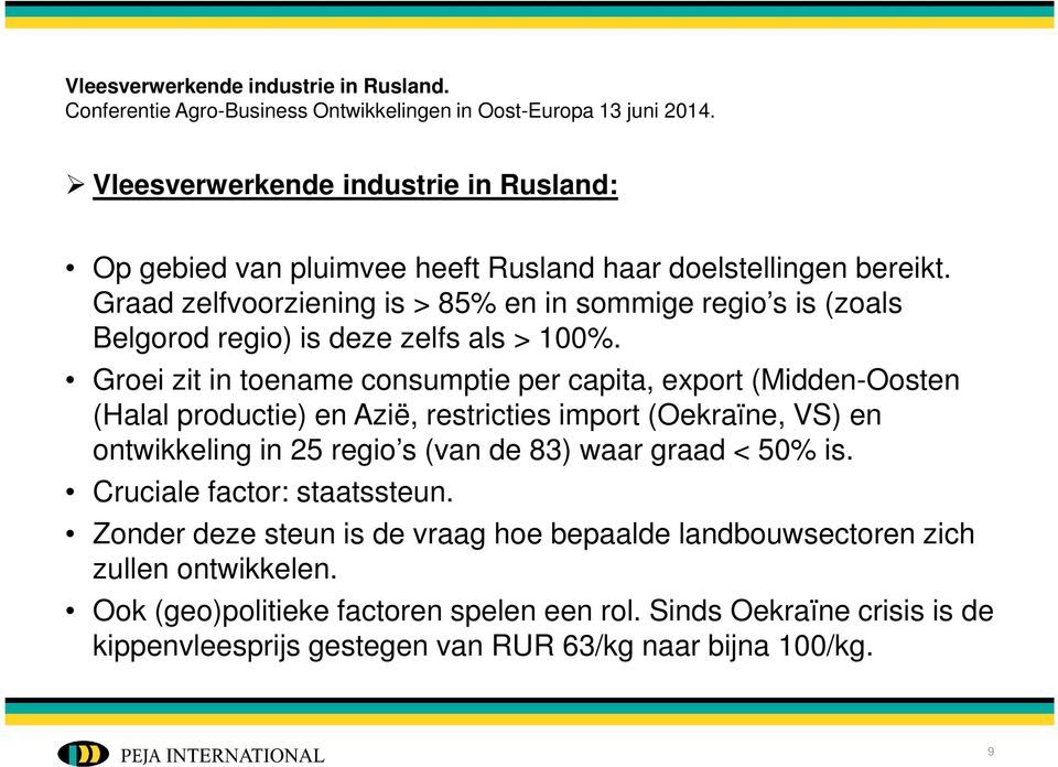 Groei zit in toename consumptie per capita, export (Midden-Oosten (Halal productie) en Azië, restricties import (Oekraïne, VS) en ontwikkeling in 25 regio s (van