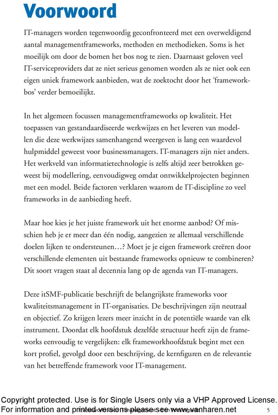 In het algemeen focussen managementframeworks op kwaliteit.